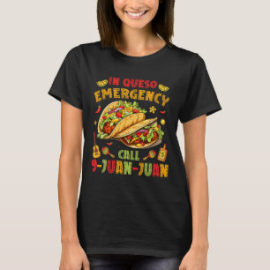 In Queso Taco Emergency Call 9-juan-juan Funny Cin T-Shirt