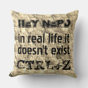 In real life there is no undo, nerdy phrase cushion
