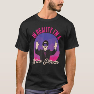 In Reality I'm A Nice Person Virtual Reality VR Ga T-Shirt