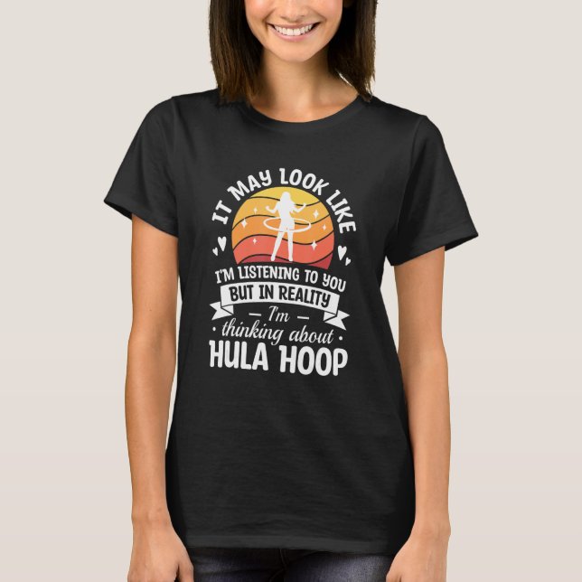 In Reality I'm Thinking About Hula Hoop Fitness Wo T-Shirt (Front)