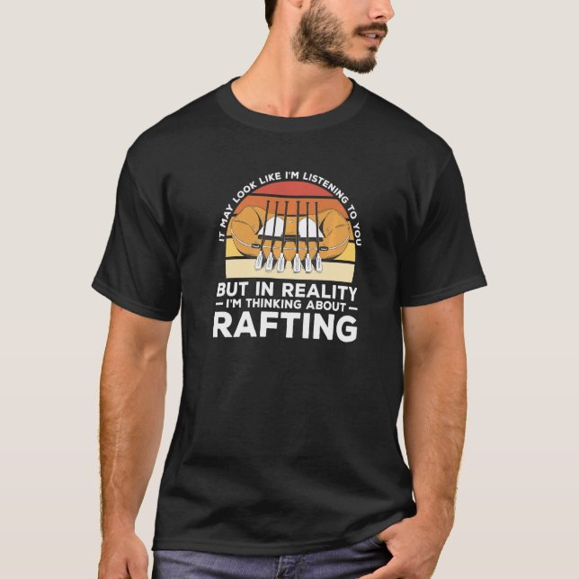In Reality I'm Thinking About Rafting Kayaking Kay T-Shirt (Front)