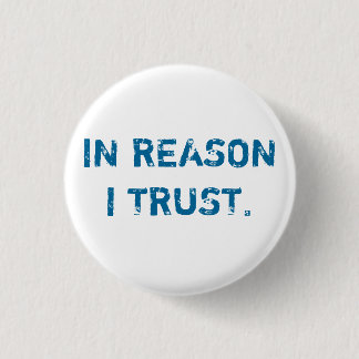 IN REASON I TRUST. 3 CM ROUND BADGE