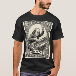 In Rock We Trust 100 Rocks Franklin Keyboardist T-Shirt
