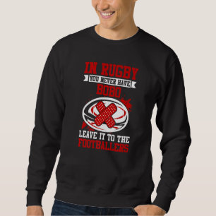 In Rugby You Never Have Bobo Leave It To The Footb Sweatshirt