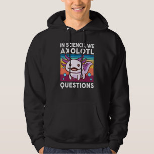 In Science We Axolotl Questions  Kids Youth Salama Hoodie