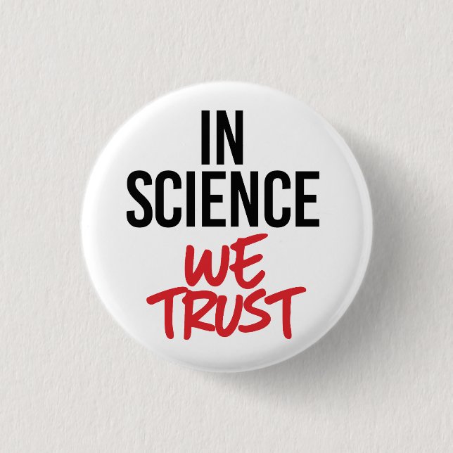 In Science we trust 3 Cm Round Badge (Front)