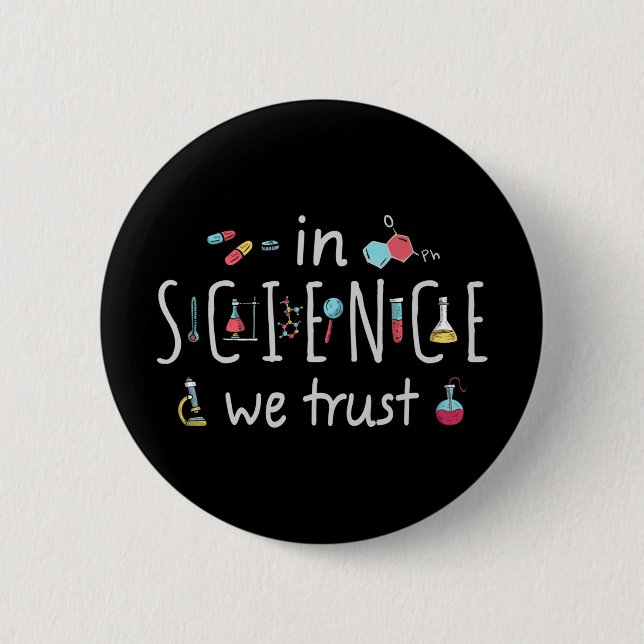In Science we trust 6 Cm Round Badge (Front)