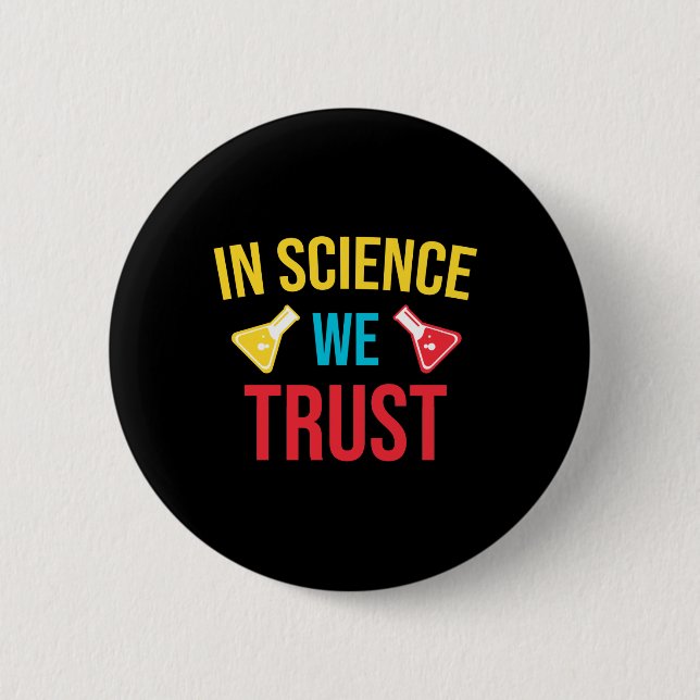 In science we trust 6 cm round badge (Front)