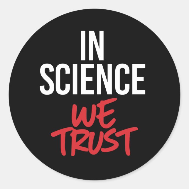 In Science we trust Classic Round Sticker (Front)