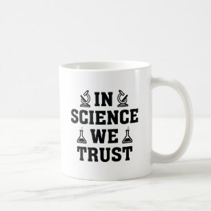 In Science We Trust Coffee Mug