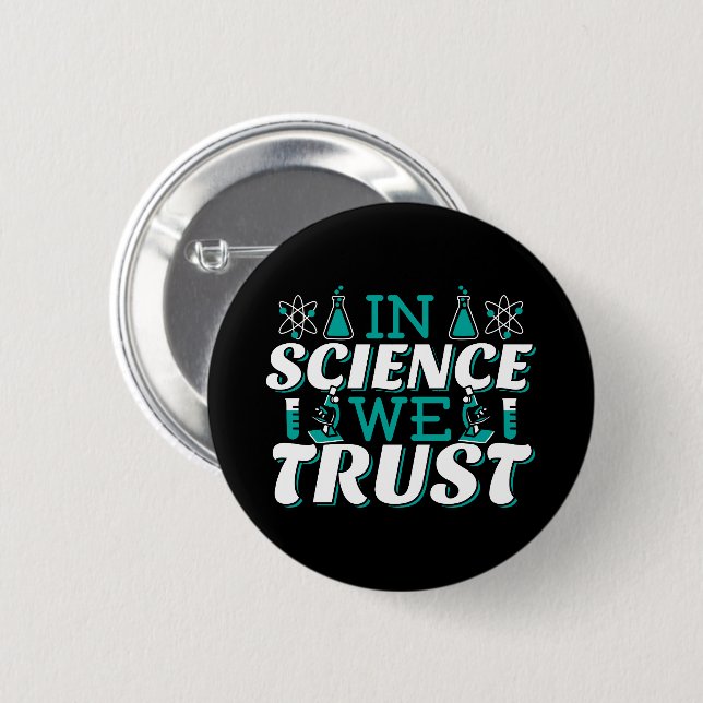 In Science We Trust Quote - Teacher 6 Cm Round Badge (Front & Back)