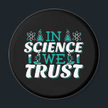 In Science We Trust Quote - Teacher Magnet<br><div class="desc">In Science We Trust quote. Cute, artistic, funny science quote with a religious twist. Art has microscope and flask experiment equipment for male or female science teacher. > Use for Science teacher appreciation, Chemistry, Biology or Physics geek, or scientist nerd kids. > Personalise it! Add custom name, photo, or text....</div>
