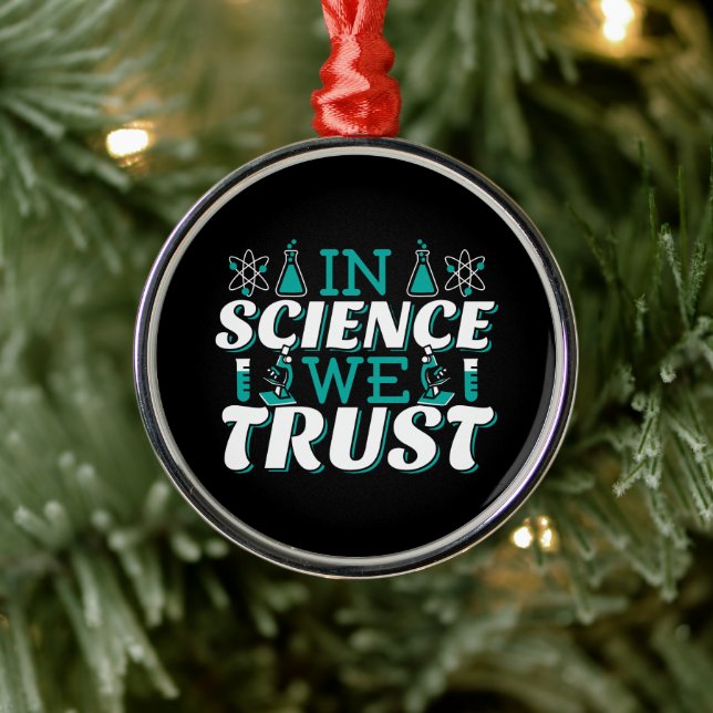 In Science We Trust Quote - Teacher Metal Ornament (Tree)