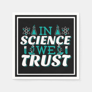 In Science We Trust Quote - Teacher Napkin
