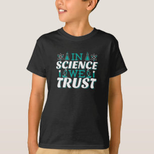 In Science We Trust Quote - Teacher T-Shirt