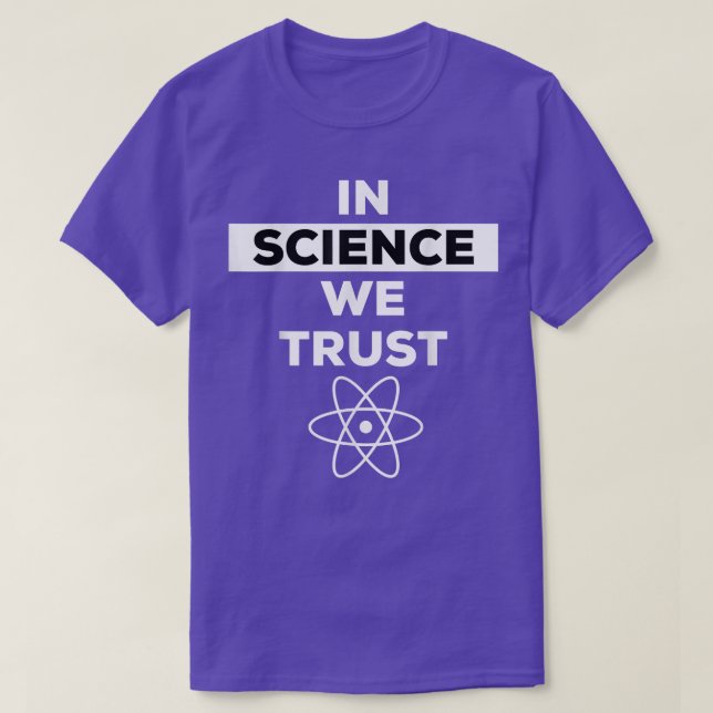 In Science We Trust Shirt,Trust Science Not Morons T-Shirt (Design Front)