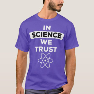 In Science We Trust Shirt,Trust Science Not Morons T-Shirt