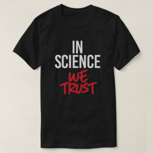In Science we trust T-Shirt
