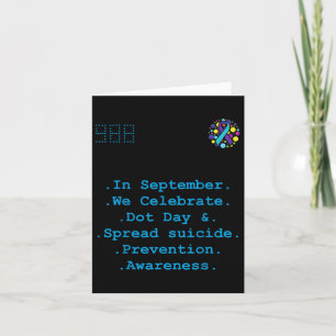 In September We Celebrate Dot Day, Spread Suicide Card