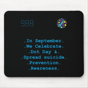 In September We Celebrate Dot Day Suicide Preventi Mouse Pad