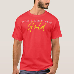 In September We Wear Childhood Cancer Awareness Cr T-Shirt