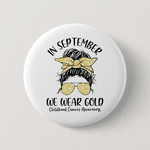 In September We Wear Gold Childhood Cancer Awarene 6 Cm Round Badge