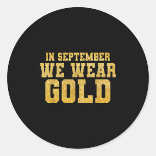 In September We Wear Gold Childhood Cancer Awarene Classic Round Sticker