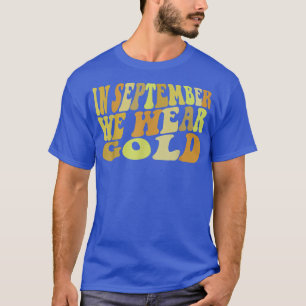In September We Wear Gold Childhood Cancer Awarene T-Shirt