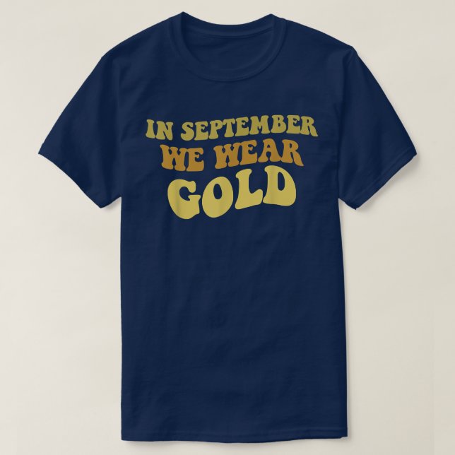 In September We Wear Gold Childhood Cancer awarene T-Shirt (Design Front)