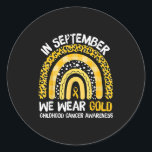 In September We Wear Gold Leopard Rainbow Childhoo Classic Round Sticker<br><div class="desc">In September We Wear Gold Leopard Rainbow Childhood Cancer</div>