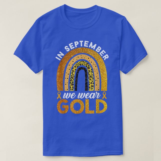 In September We Wear Gold Rainbow Childhood Cancer T-Shirt (Design Front)
