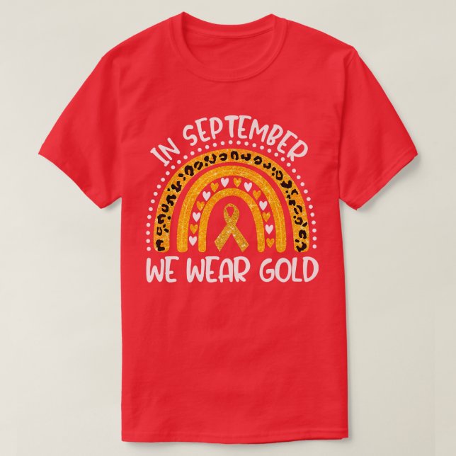 In September We Wear Gold Rainbow Childhood Cancer T-Shirt (Design Front)