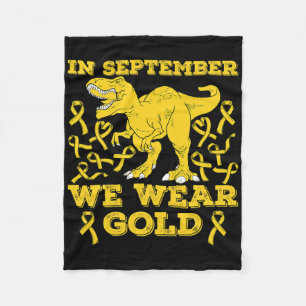 In September We Wear Gold T Rex Childhood Cancer A Fleece Blanket