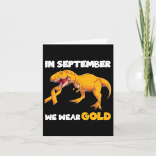 In September We Wear Gold Trex Childhood Cancer Aw Card