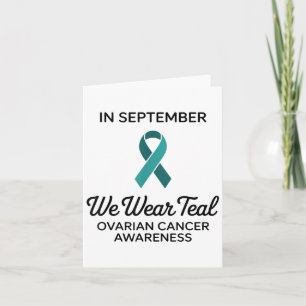 In September We Wear Teal For Ovarian Cancer Aware Card