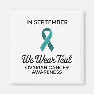 In September We Wear Teal For Ovarian Cancer Aware Magnet