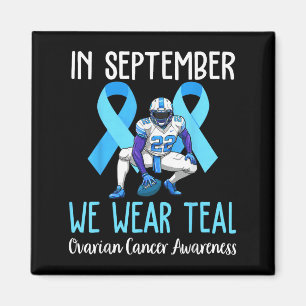 In September We Wear Teal Ovarian Cancer Awareness Magnet