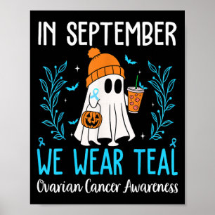 In September We Wear Teal Ovarian Cancer Awareness Poster