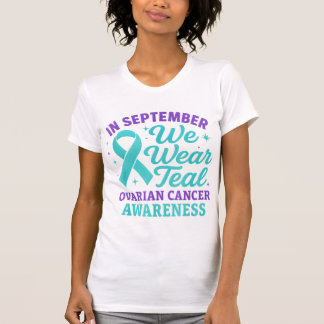 In September We Wear Teal Ovarian Cancer Awareness T-Shirt