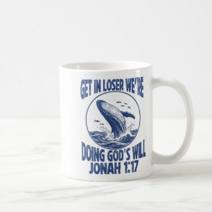 In Shirt Get Loser We're Doing God's Coffee Mug