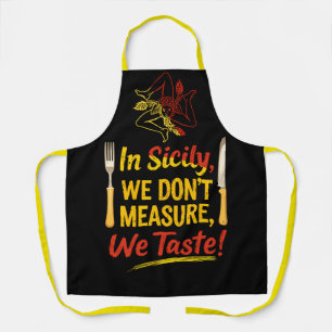 In Sicily we Don’t Measure We Taste! Apron