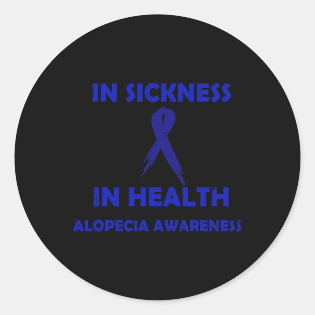 IN SICKNESS IN HEALTH - SUPPORT ALOPECIA AWARENESS CLASSIC ROUND STICKER (Front)