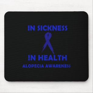 IN SICKNESS IN HEALTH - SUPPORT ALOPECIA AWARENESS MOUSE PAD