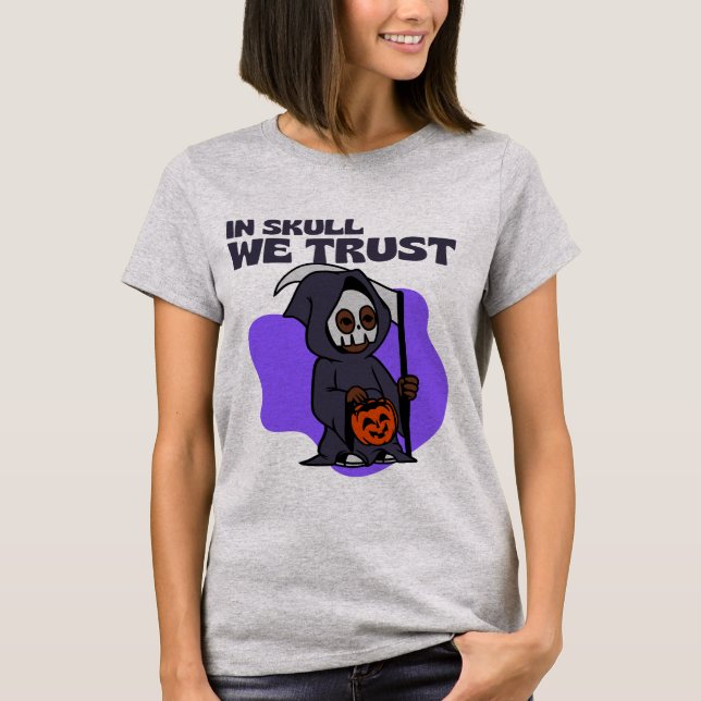 In Skull We Trust Halloween Design T-Shirt (Front)