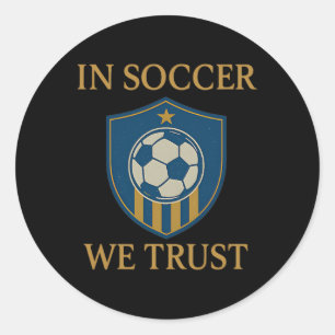 In Soccer We Trust Soccer Fan Shield Design Classic Round Sticker