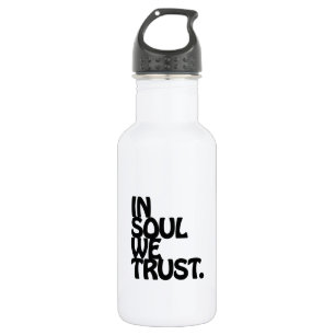 In Soul We Trust. 532 Ml Water Bottle