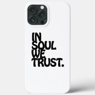 In Soul We Trust. iPhone 13 Pro Max Case