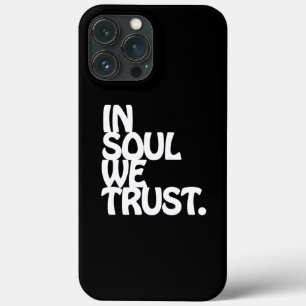 In Soul We Trust. iPhone 13 Pro Max Case