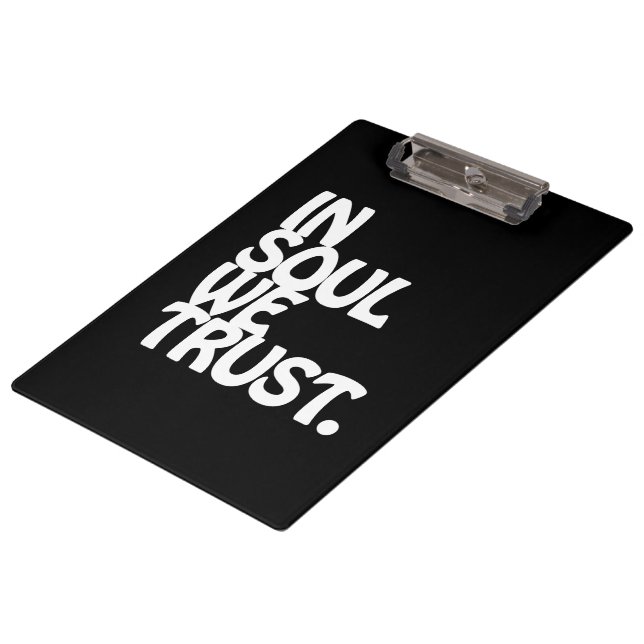 In Soul We Trust. Clipboard (Angled)