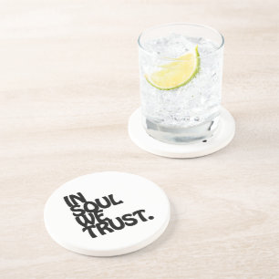 In Soul We Trust. Coaster